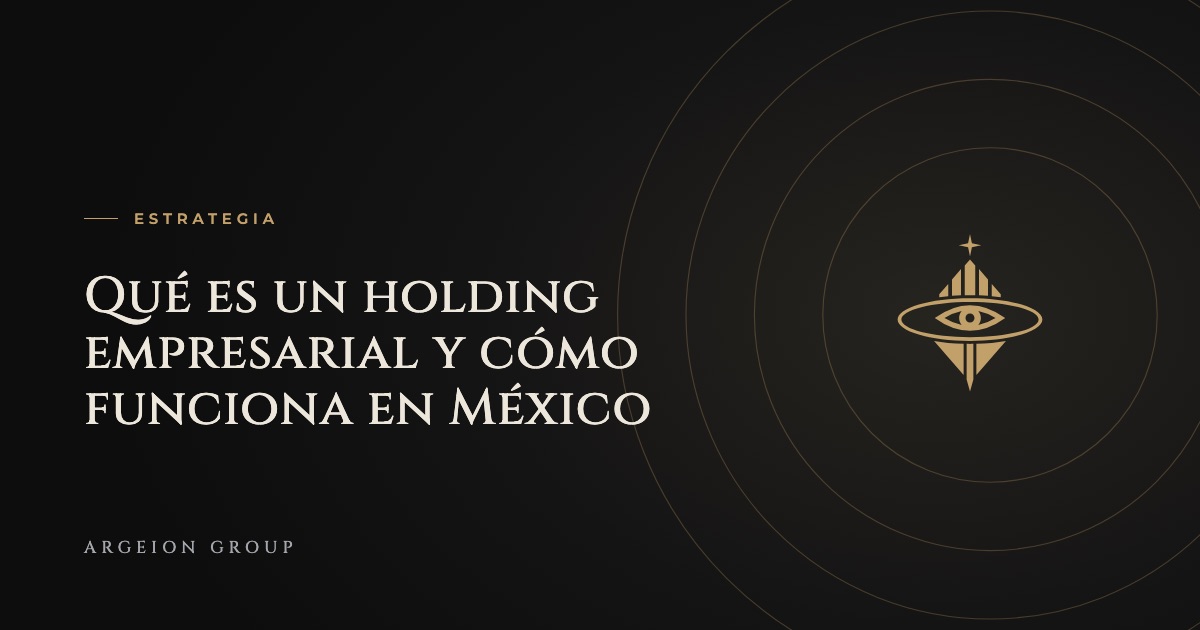 Portada del artículo «Qué es un holding empresarial y cómo funciona en México» con el símbolo de Argeion Group sobre fondo obsidiana