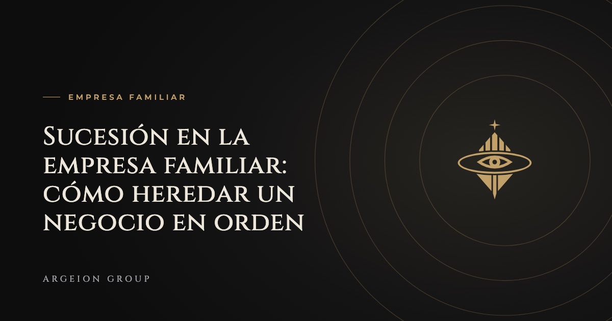 Portada del artículo «Sucesión en la empresa familiar: cómo heredar un negocio en orden» con el símbolo de Argeion Group sobre fondo obsidiana